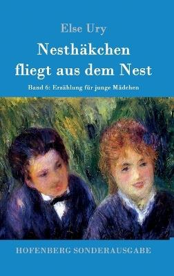 Nesthäkchen fliegt aus dem Nest: Band 6 Erzählung für junge Mädchen - Else Ury - cover