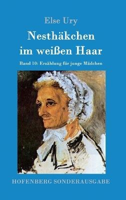 Nesthäkchen im weißen Haar: Band 10 Erzählung für junge Mädchen - Else Ury - cover