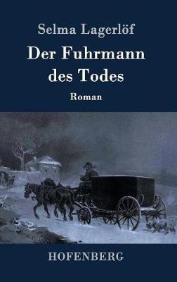 Der Fuhrmann des Todes: Roman - Selma Lagerlöf - cover