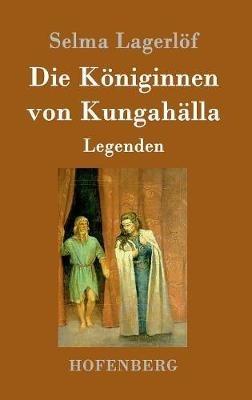 Die Königinnen von Kungahälla: Legenden - Selma Lagerlöf - cover