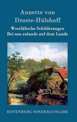 Westfälische Schilderungen / Bei uns zulande auf dem Lande - Annette Von Droste-Hülshoff - cover