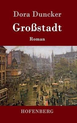 Grossstadt: Roman - Dora Duncker - cover