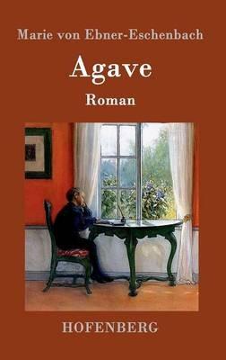 Agave: Roman - Marie Von Ebner-Eschenbach - cover
