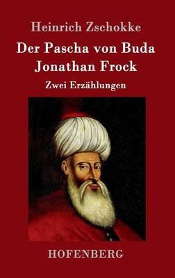 Der Pascha von Buda / Jonathan Frock: Zwei Erzählungen - Heinrich Zschokke - cover