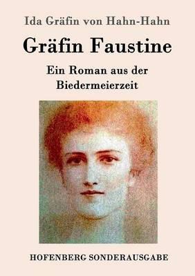 Gräfin Faustine: Ein Roman aus der Biedermeierzeit - Ida Gräfin Von Hahn-Hahn - cover