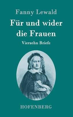 Fur und wider die Frauen: Vierzehn Briefe - Fanny Lewald - cover