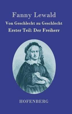 Von Geschlecht zu Geschlecht: Erster Teil: Der Freiherr - Fanny Lewald - cover