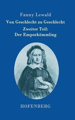 Von Geschlecht zu Geschlecht: Zweiter Teil: Der Emporkömmling - Fanny Lewald - cover