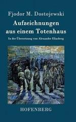 Aufzeichnungen aus einem Totenhaus: In der UEbersetzung von Alexander Eliasberg