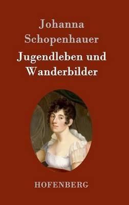 Jugendleben und Wanderbilder - Johanna Schopenhauer - cover