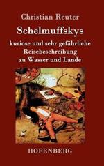 Schelmuffskys kuriose und sehr gefahrliche Reisebeschreibung zu Wasser und Lande