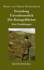 Oversberg / Unverbesserlich / Die Reisegefährten: Drei Erzählungen