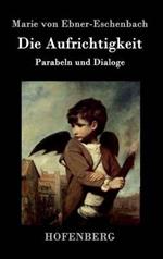 Die Aufrichtigkeit: Parabeln und Dialoge