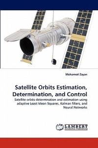Satellite Orbits Estimation, Determination, and Control - Mohamed Zayan - cover