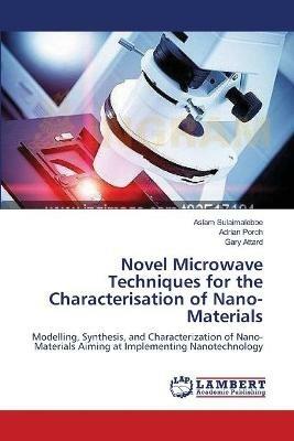 Novel Microwave Techniques for the Characterisation of Nano-Materials - Aslam Sulaimalebbe,Adrian Porch,Gary Attard - cover