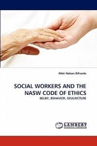 Social Workers and the Nasw Code of Ethics - Nikki Nelson Difranks - cover