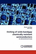 Etching of Wide-Bandgap Chemically Resistant Semiconductors