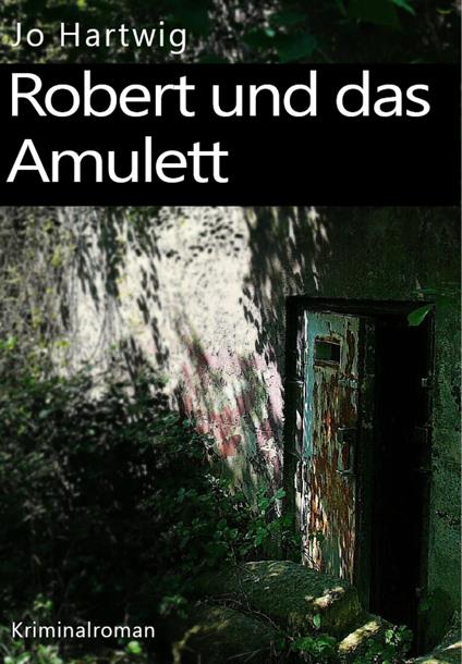 Robert und das Amulett - Jo Hartwig - ebook