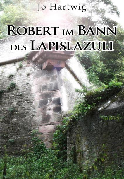 Robert im Bann des Lapislazuli - Jo Hartwig - ebook