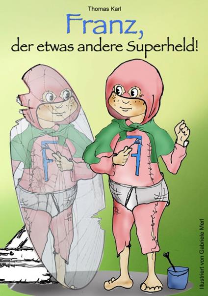 Franz, der etwas andere Superheld - Thomas Karl - ebook