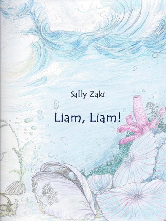 Liam, Liam! - Sally Zaki - ebook