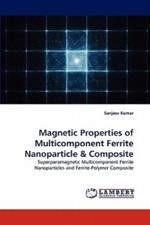Magnetic Properties of Multicomponent Ferrite Nanoparticle & Composite