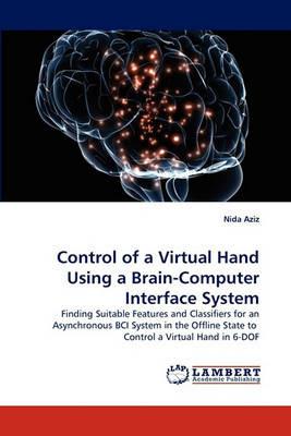 Control of a Virtual Hand Using a Brain-Computer Interface System - Nida Aziz - cover