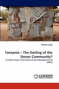Tanzania - The Darling of the Donor Community? - Kristina Lynge - cover