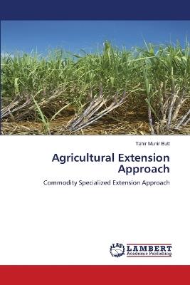 Agricultural Extension Approach - Tahir Munir Butt - cover
