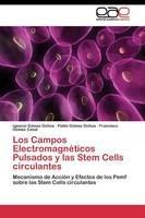 Los Campos Electromagneticos Pulsados y las Stem Cells circulantes - Gomez Ochoa Ignacio,Gomez Ochoa Pablo,Gomez Casal Francisco - cover