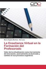 La Ensenanza Virtual en la Formacion del Profesorado