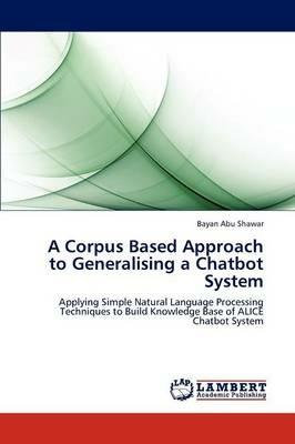 A Corpus Based Approach to Generalising a Chatbot System - Bayan Abu Shawar - cover