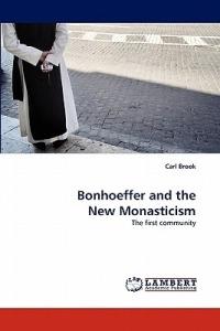 Bonhoeffer and the New Monasticism - Carl Brook - cover