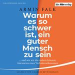Warum es so schwer ist, ein guter Mensch zu sein