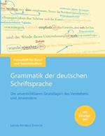 Deutsche Grammatik: Die unverzichtbaren Grundlagen der Schriftsprache