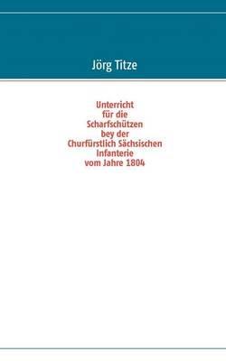 Unterricht für die Scharfschützen bey der Churfürstlich Sächsischen Infanterie vom Jahre 1804 - cover