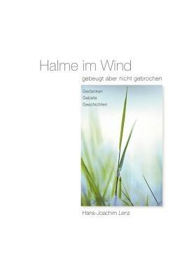 Halme im Wind: gebeugt aber nicht gebrochen - Hans-Joachim Lenz - cover