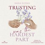 Hardest Part 2: Trusting Was The Hardest Part