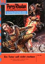 Perry Rhodan 140: Ein Toter soll nicht sterben