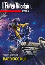 Perry Rhodan-Extra: BARDIOCS Nul