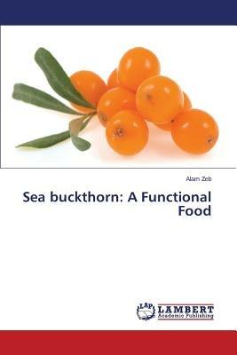 Sea Buckthorn: A Functional Food - Zeb Alam - cover