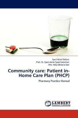 Community care: Patient in-Home Care Plan (PHCP) - Syed Wasif Gillani,Prof Syed Azhar Syed Sulaiman,Yelly Oktavia Sari - cover