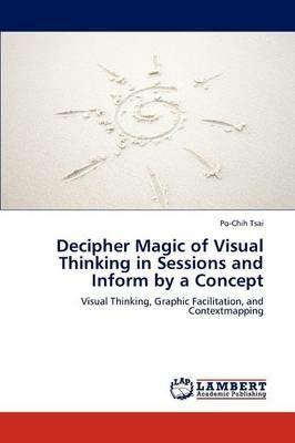 Decipher Magic of Visual Thinking in Sessions and Inform by a Concept - Po-Chih Tsai - cover