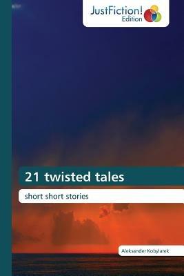 21 twisted tales - Kobylarek Aleksander - cover