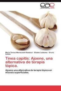 Tinea capitis: Ajoene, una alternativa de terapia topica. - Maniscalchi Badaoui Maria Teresa,Ledezma Eliades,Lemus Druvic - cover