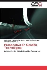 Prospectiva en Gestion Tecnologica - Zartha Sossa Jhon Wilder,Bedoya Correa Sandra Maria,Herrera V Juan Felipe - cover