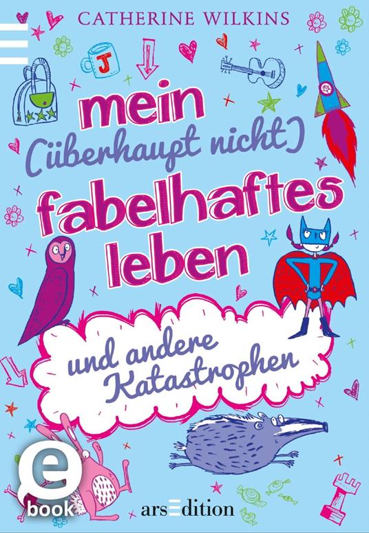 Mein (überhaupt nicht) fabelhaftes Leben und andere Katastrophen - Catherine Wilkins,Sarah Horne,Christine Spindler - ebook