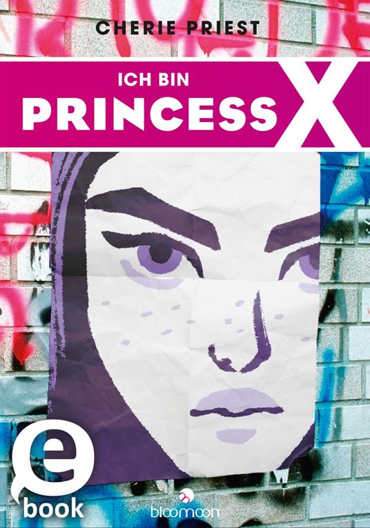 Ich bin Princess X - Cherie Priest,Kali Ciesemier,Doris Hummel - ebook