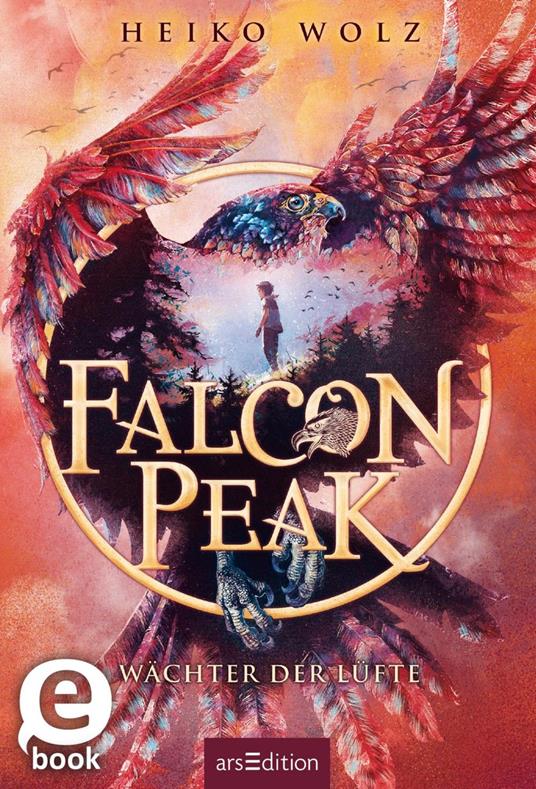 Falcon Peak – Wächter der Lüfte (Falcon Peak 1) - Heiko Wolz,Frauke Schneider - ebook