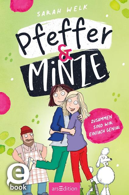 Pfeffer & Minze – Zusammen sind wir einfach genial (Pfeffer & Minze 3) - Sarah Welk,Thorsten Saleina - ebook